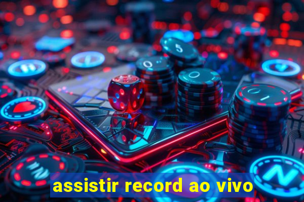 assistir record ao vivo